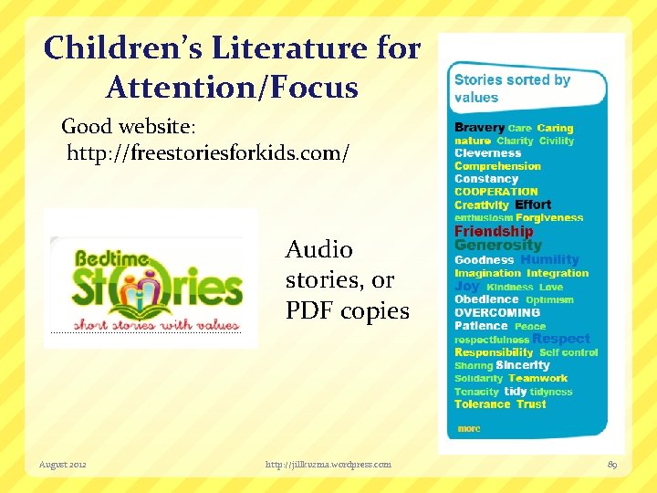 Children’s Literature for Attention/Focus Good website: http: //freestoriesforkids. com/ Audio stories, or PDF copies
