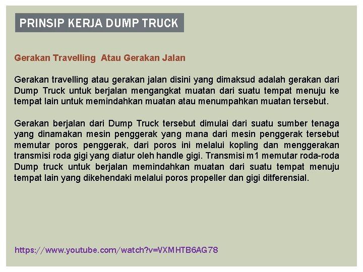 PRINSIP KERJA DUMP TRUCK Gerakan Travelling Atau Gerakan Jalan Gerakan travelling atau gerakan jalan PRINSIP KERJA DUMP TRUCK Gerakan Travelling Atau Gerakan Jalan Gerakan travelling atau gerakan jalan