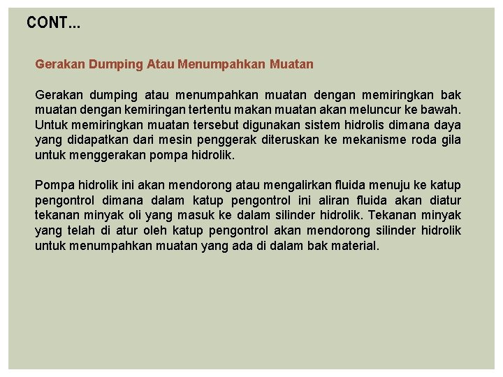 CONT… Gerakan Dumping Atau Menumpahkan Muatan Gerakan dumping atau menumpahkan muatan dengan memiringkan bak CONT… Gerakan Dumping Atau Menumpahkan Muatan Gerakan dumping atau menumpahkan muatan dengan memiringkan bak