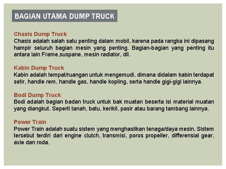 BAGIAN UTAMA DUMP TRUCK Chasis Dump Truck Chasis adalah satu penting dalam mobil, karena BAGIAN UTAMA DUMP TRUCK Chasis Dump Truck Chasis adalah satu penting dalam mobil, karena