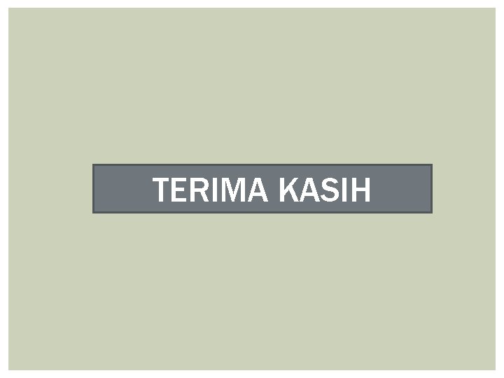 TERIMA KASIH TERIMA KASIH