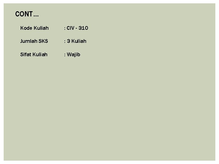 CONT… Kode Kuliah : CIV - 310 Jumlah SKS : 3 Kuliah Sifat Kuliah CONT… Kode Kuliah : CIV - 310 Jumlah SKS : 3 Kuliah Sifat Kuliah
