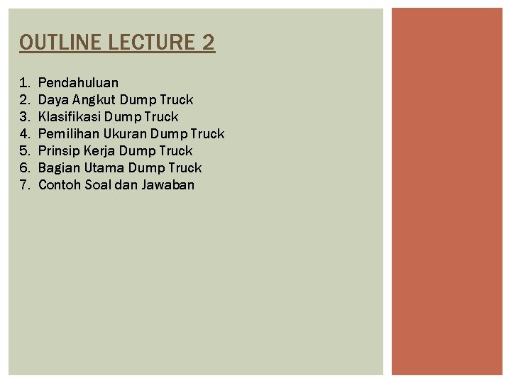 OUTLINE LECTURE 2 1. 2. 3. 4. 5. 6. 7. Pendahuluan Daya Angkut Dump OUTLINE LECTURE 2 1. 2. 3. 4. 5. 6. 7. Pendahuluan Daya Angkut Dump
