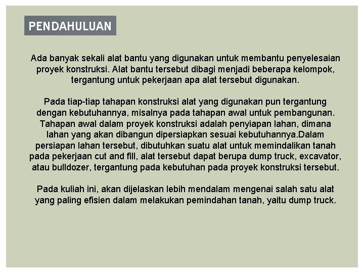 PENDAHULUAN Ada banyak sekali alat bantu yang digunakan untuk membantu penyelesaian proyek konstruksi. Alat PENDAHULUAN Ada banyak sekali alat bantu yang digunakan untuk membantu penyelesaian proyek konstruksi. Alat