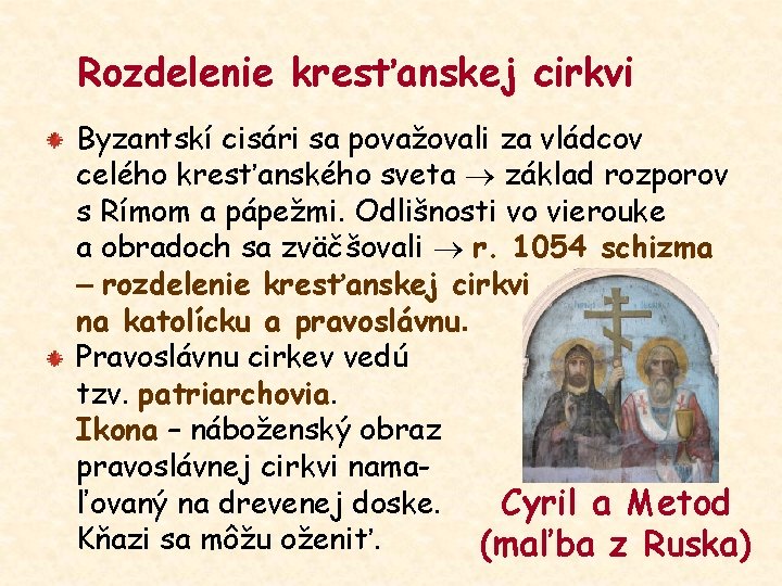 Rozdelenie kresťanskej cirkvi Byzantskí cisári sa považovali za vládcov celého kresťanského sveta základ rozporov