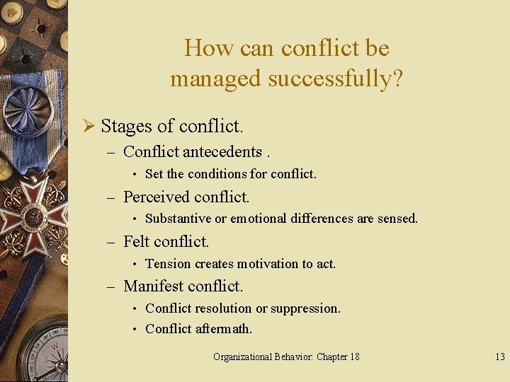 How can conflict be managed successfully? Ø Stages of conflict. – Conflict antecedents. •