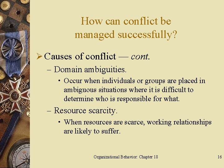 How can conflict be managed successfully? Ø Causes of conflict — cont. – Domain