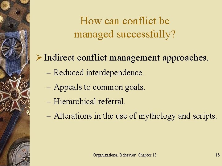 How can conflict be managed successfully? Ø Indirect conflict management approaches. – Reduced interdependence.