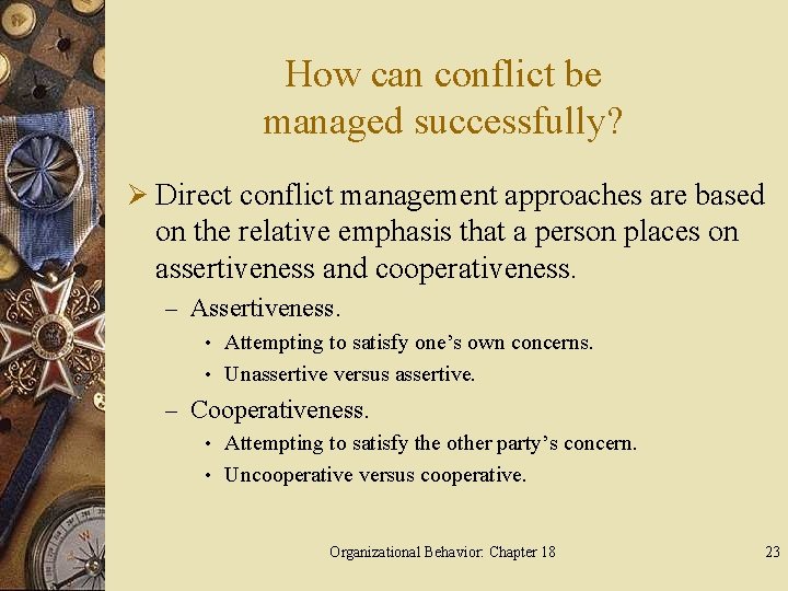 How can conflict be managed successfully? Ø Direct conflict management approaches are based on