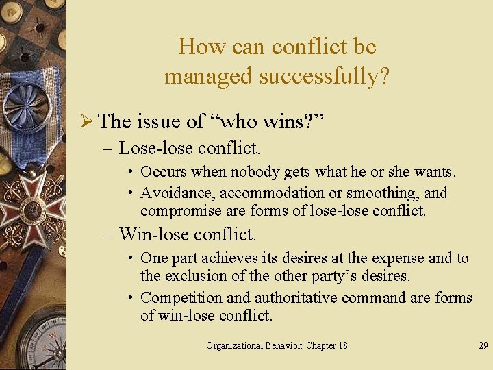 How can conflict be managed successfully? Ø The issue of “who wins? ” –
