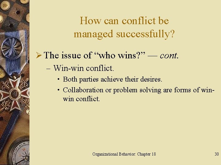 How can conflict be managed successfully? Ø The issue of “who wins? ” —
