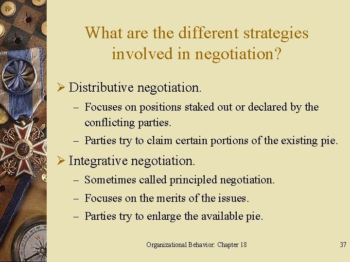 What are the different strategies involved in negotiation? Ø Distributive negotiation. – Focuses on