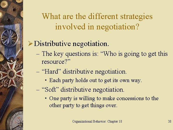What are the different strategies involved in negotiation? Ø Distributive negotiation. – The key