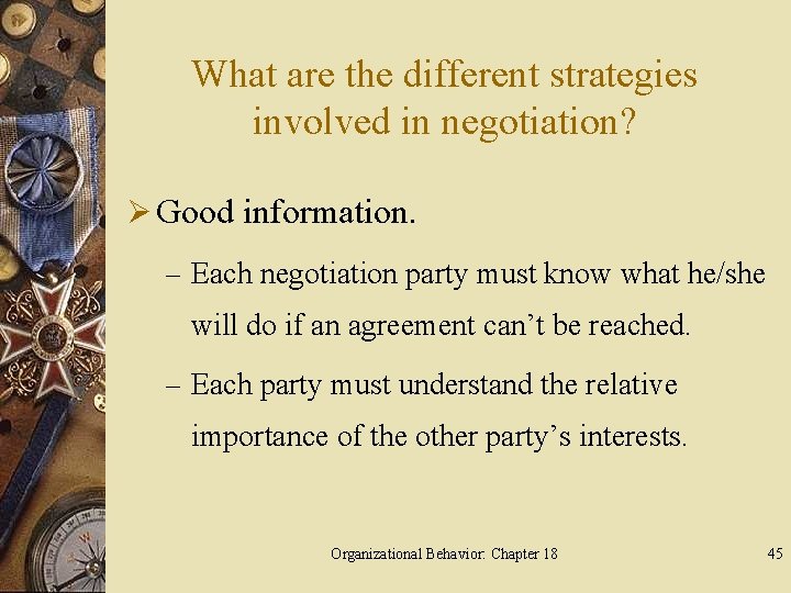 What are the different strategies involved in negotiation? Ø Good information. – Each negotiation
