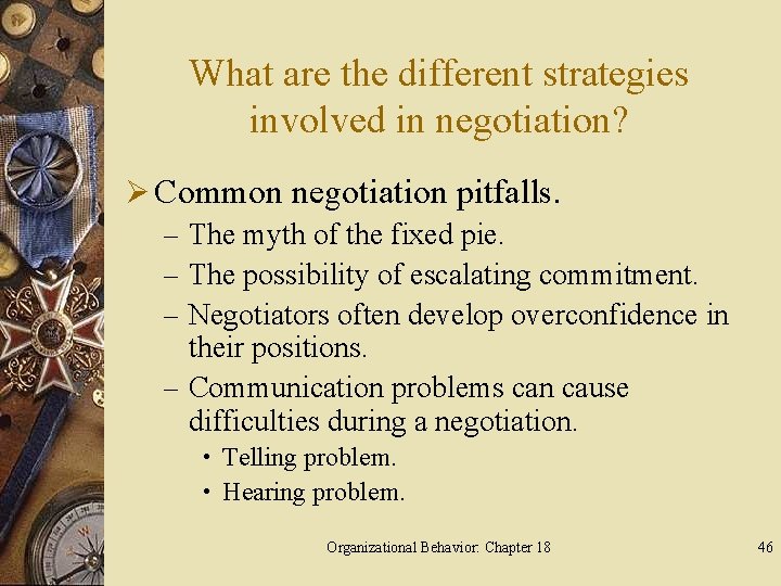 What are the different strategies involved in negotiation? Ø Common negotiation pitfalls. – The