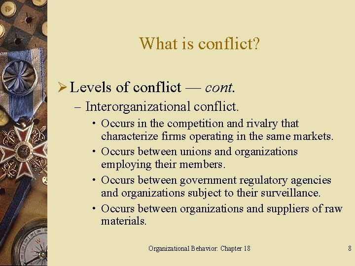 What is conflict? Ø Levels of conflict — cont. – Interorganizational conflict. • Occurs