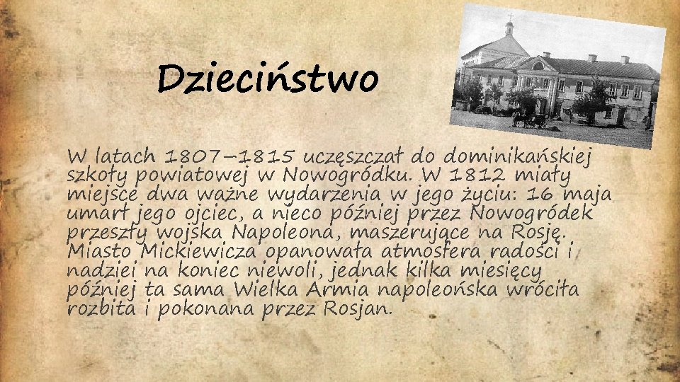 Dzieciństwo W latach 1807– 1815 uczęszczał do dominikańskiej szkoły powiatowej w Nowogródku. W 1812