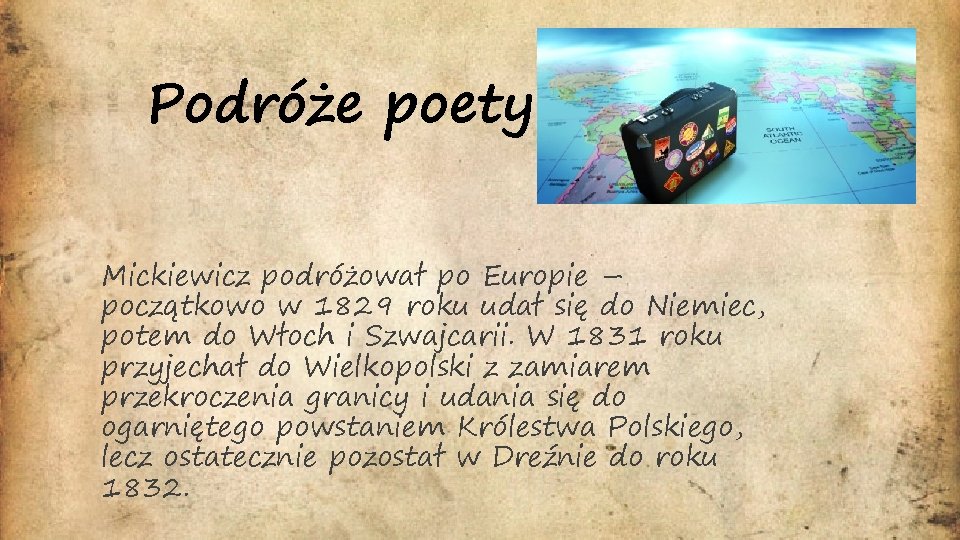 Podróże poety Mickiewicz podróżował po Europie – początkowo w 1829 roku udał się do