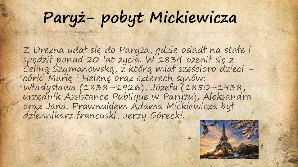 Paryż- pobyt Mickiewicza Z Drezna udał się do Paryża, gdzie osiadł na stałe i