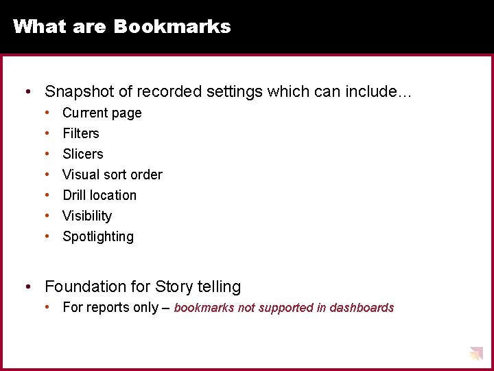 What are Bookmarks • Snapshot of recorded settings which can include… • • Current