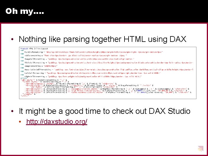 Oh my…. • Nothing like parsing together HTML using DAX • It might be