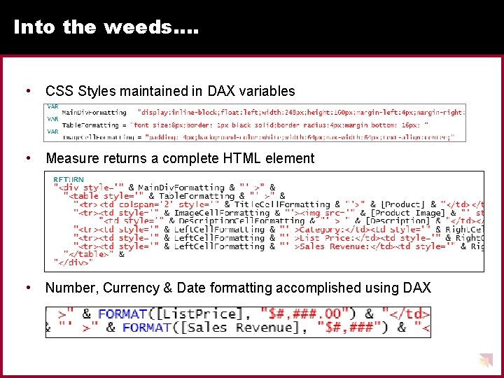 Into the weeds…. • CSS Styles maintained in DAX variables • Measure returns a