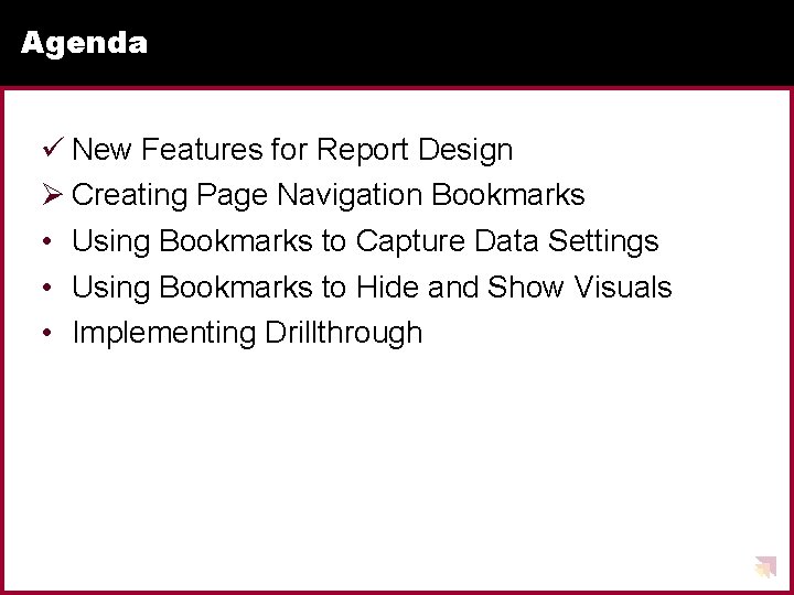 Agenda ü New Features for Report Design Ø Creating Page Navigation Bookmarks • Using