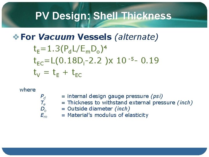 PV Design: Shell Thickness v For Vacuum Vessels (alternate) t. E=1. 3(Pd. L/Em. Do)4