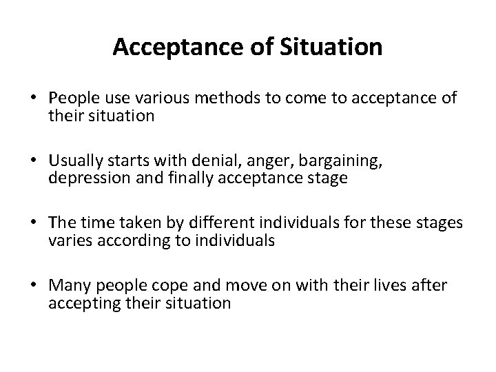 Acceptance of Situation • People use various methods to come to acceptance of their