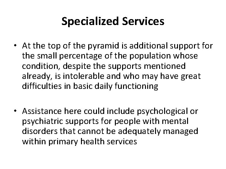 Specialized Services • At the top of the pyramid is additional support for the