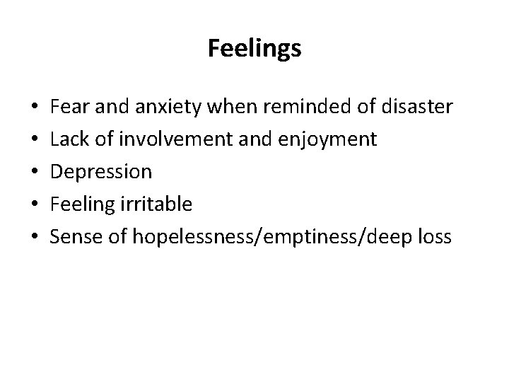 Feelings • • • Fear and anxiety when reminded of disaster Lack of involvement