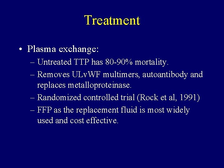 Treatment • Plasma exchange: – Untreated TTP has 80 -90% mortality. – Removes ULv.