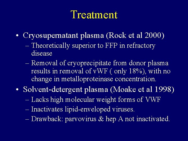 Treatment • Cryosupernatant plasma (Rock et al 2000) – Theoretically superior to FFP in