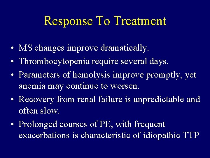 Response To Treatment • MS changes improve dramatically. • Thrombocytopenia require several days. •