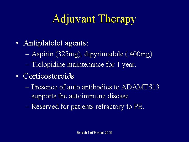Adjuvant Therapy • Antiplatelet agents: – Aspirin (325 mg), dipyrimadole ( 400 mg) –