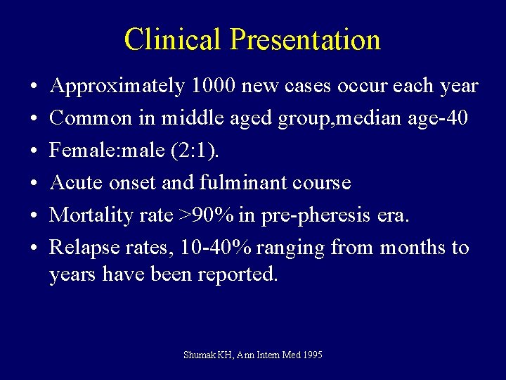 Clinical Presentation • • • Approximately 1000 new cases occur each year Common in