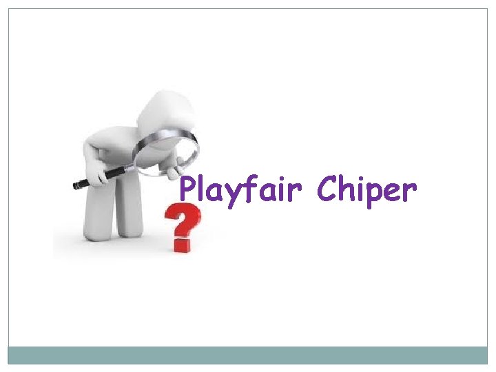 Playfair Chiper 