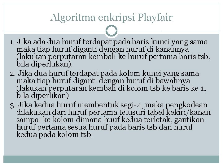 Algoritma enkripsi Playfair 1. Jika ada dua huruf terdapat pada baris kunci yang sama