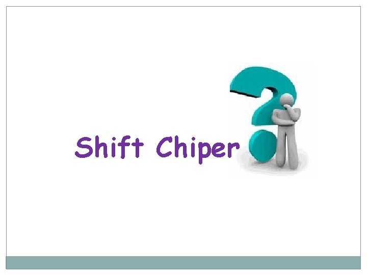 Shift Chiper 