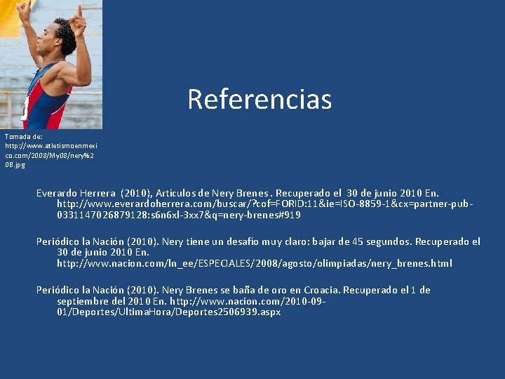 Referencias Tomada de: http: //www. atletismoenmexi co. com/2008/My 08/nery%2 0 B. jpg Everardo Herrera