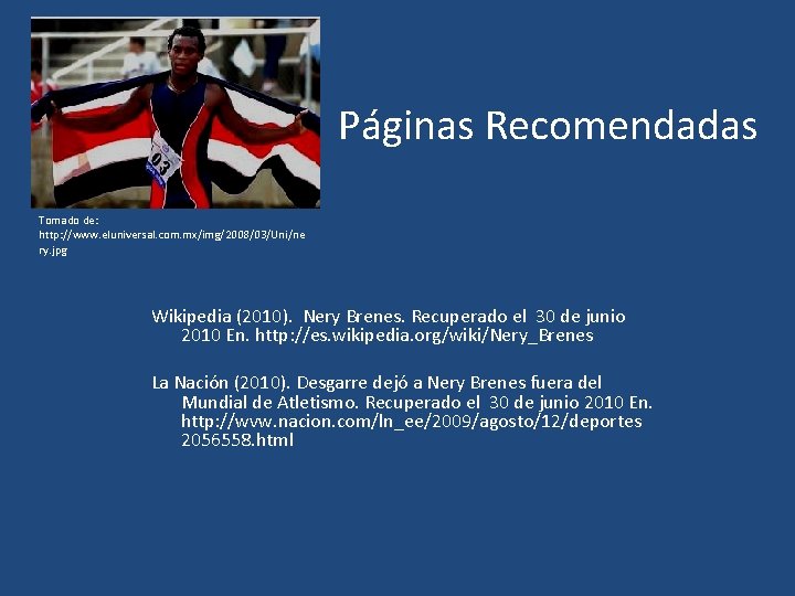 Páginas Recomendadas Tomado de: http: //www. eluniversal. com. mx/img/2008/03/Uni/ne ry. jpg Wikipedia (2010). Nery