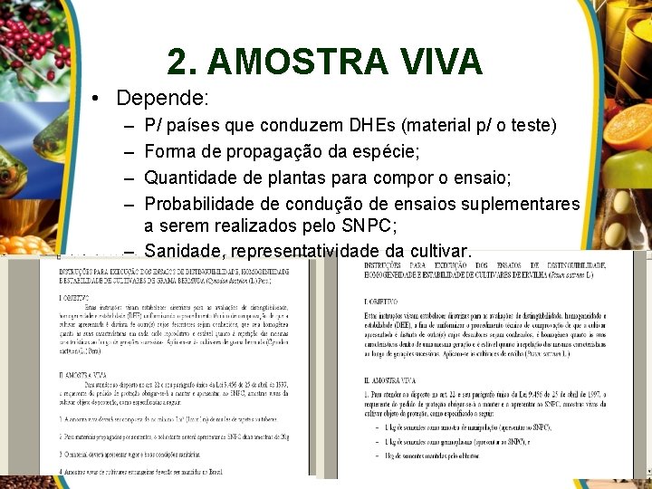 2. AMOSTRA VIVA • Depende: – – P/ países que conduzem DHEs (material p/