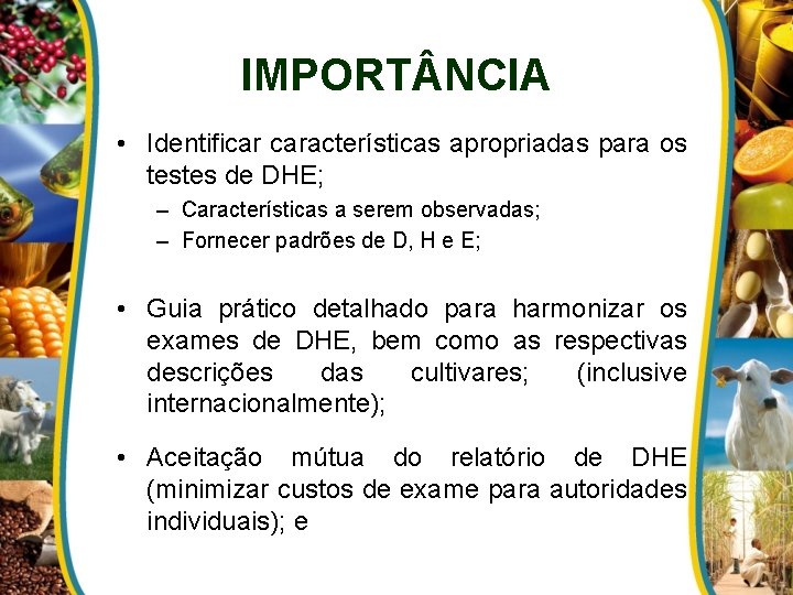 IMPORT NCIA • Identificar características apropriadas para os testes de DHE; – Características a