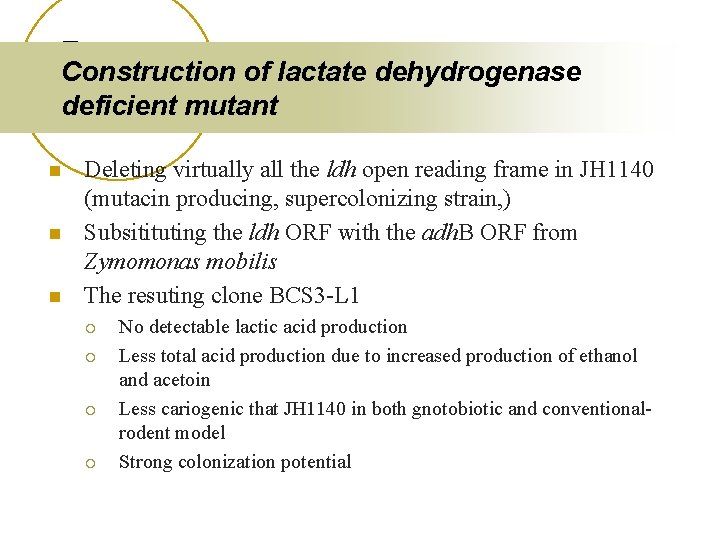 Construction of lactate dehydrogenase deficient mutant n n n Deleting virtually all the ldh