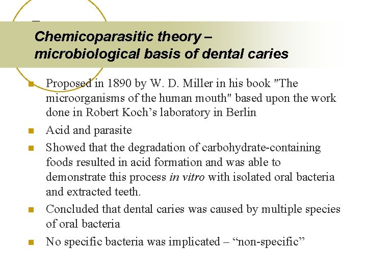 Chemicoparasitic theory – microbiological basis of dental caries n n n Proposed in 1890