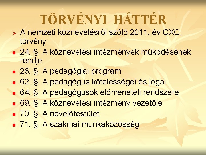 TÖRVÉNYI HÁTTÉR Ø n n n n A nemzeti köznevelésről szóló 2011. év CXC.