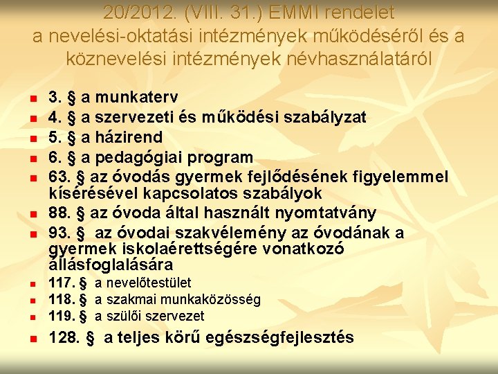 20/2012. (VIII. 31. ) EMMI rendelet a nevelési-oktatási intézmények működéséről és a köznevelési intézmények