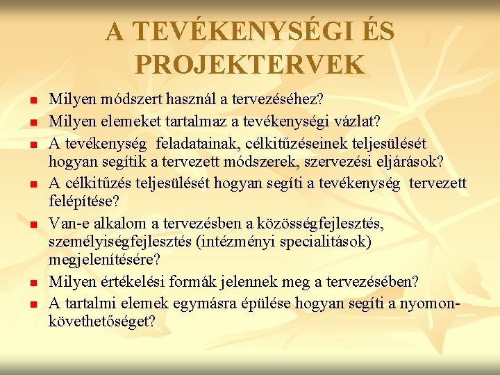 A TEVÉKENYSÉGI ÉS PROJEKTERVEK n n n n Milyen módszert használ a tervezéséhez? Milyen