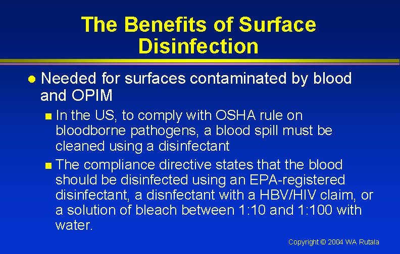 The Benefits of Surface Disinfection l Needed for surfaces contaminated by blood and OPIM
