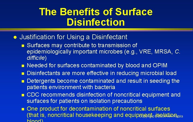 The Benefits of Surface Disinfection l Justification for Using a Disinfectant n n n